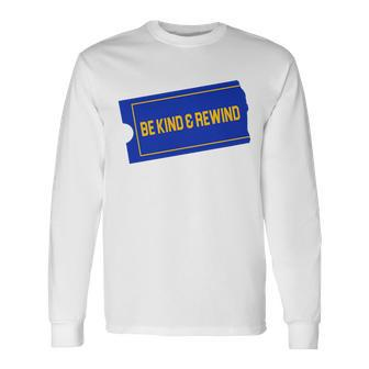 90S Be Kind Rewind Long Sleeve T-Shirt - Monsterry