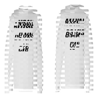 Antisocial Dog Moms Club Long Sleeve T-Shirt T-Shirt | Mazezy