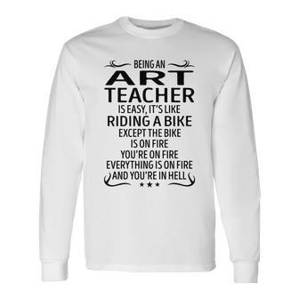 Being An Art Teacher Like Riding A Bike Long Sleeve T-Shirt - Seseable