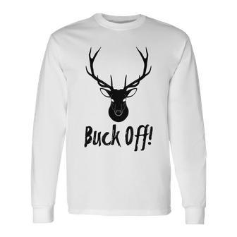 Authentic Buck Off For Deer Hunter Deer Camp Black Men Women Long Sleeve T-shirt Graphic Print Unisex - Seseable