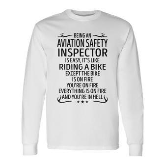 Being An Aviation Safety Inspector Like Riding A B Long Sleeve T-Shirt - Seseable