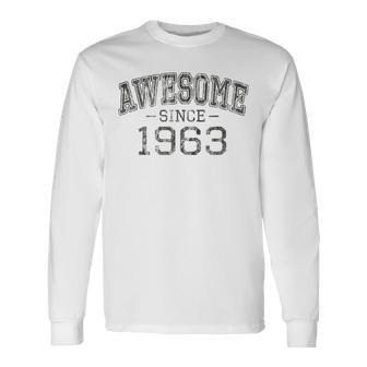 Awesome Since 1963 Vintage Style Born In 1963 Birthday Long Sleeve T-Shirt - Seseable