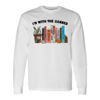 Im With The Banned Love Reading Books Outfit For Bookworms Long Sleeve T-Shirt | Mazezy