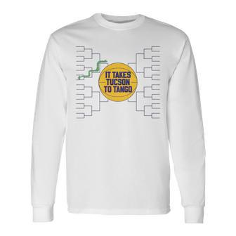 Basketball It Takes Tucson To Tango Long Sleeve T-Shirt T-Shirt | Mazezy