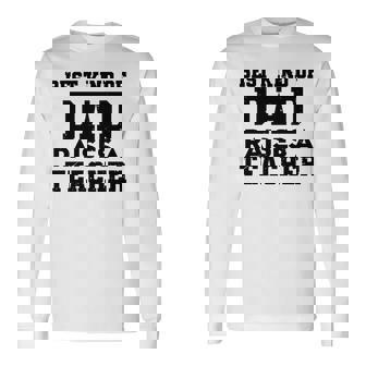 Best Kind Of Dad Raises A Teacher Fathers Day Men Women Long Sleeve T-Shirt T-shirt Graphic Print - Thegiftio UK