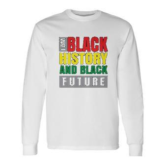 I Am Black History And Black Future Black History Month Men Women Long Sleeve T-Shirt T-shirt Graphic Print - Thegiftio UK