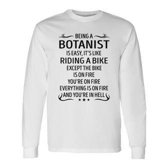 Being A Botanist Like Riding A Bike Long Sleeve T-Shirt - Seseable