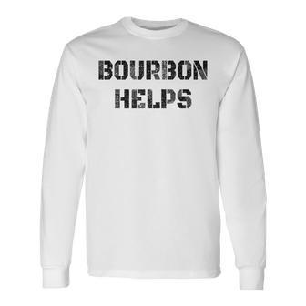 Bourbon Helps Drinking Old Fashioned Long Sleeve T-Shirt - Seseable