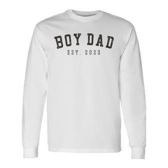 Boy Dad Est 2023 Dad To Be Fathers Day New Baby Boy Long Sleeve T-Shirt - Thegiftio UK