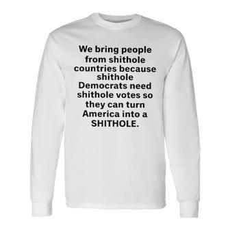 We Bring People From Shithole Countries Because Shithole A Man Of Memes Long Sleeve T-Shirt T-Shirt | Mazezy