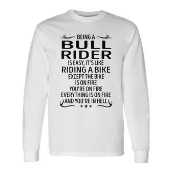 Being A Bull Rider Like Riding A Bike Long Sleeve T-Shirt - Seseable