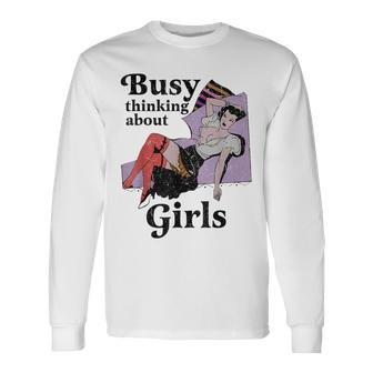 Busy Thinking About Girls Retro Vinatge Lesbian Pride Femme Long Sleeve T-Shirt T-Shirt | Mazezy