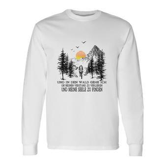 Camping Und In Den Wald Gehe Ich Long Sleeve T-Shirt - Seseable