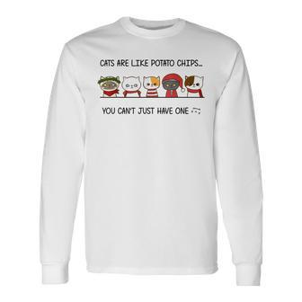 Cats Are Like Potato Chips You Can Not Have Just One Funny Men Women Long Sleeve T-shirt Graphic Print Unisex - Seseable