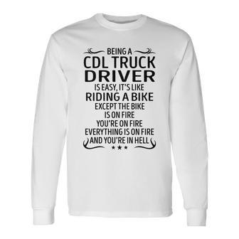Being A Cdl Truck Driver Like Riding A Bike Long Sleeve T-Shirt - Seseable