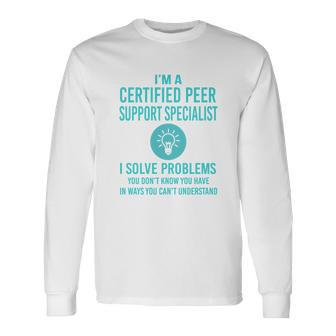 Certified Peer Support Specialist I Solve Problem Job Title Shirts Men Women Long Sleeve T-Shirt T-shirt Graphic Print - Thegiftio UK
