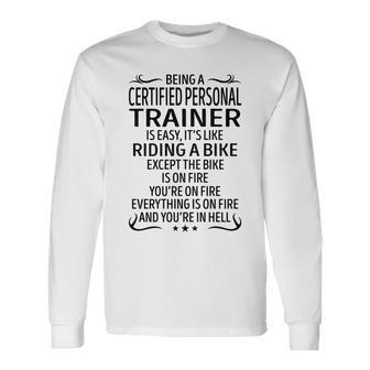 Being A Certified Personal Trainer Like Riding A B Long Sleeve T-Shirt - Seseable