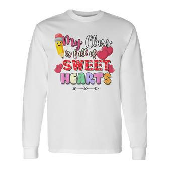 My Class Is Full Of Sweethearts Rainbow Teacher Valentine V9 Long Sleeve T-Shirt - Seseable