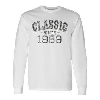 Classic Since 1959 Vintage Style Born In 1959 Birthday Long Sleeve T-Shirt | Mazezy