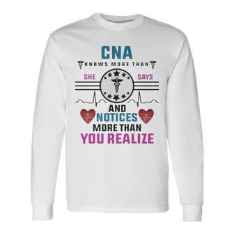 Cna Knows More Than She Says And Notices More Than Realize Long Sleeve T-Shirt T-Shirt | Mazezy