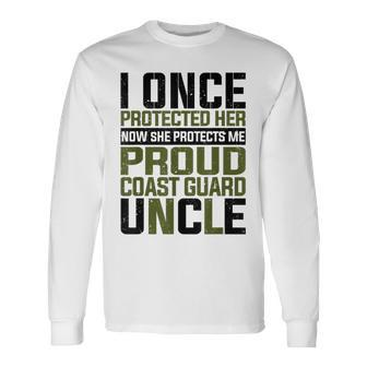 Coast Guard Now She Protects Me Proud Coast Guard Uncle Long Sleeve T-Shirt - Seseable