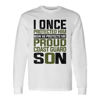 Coast Guard Son Now She Protects Me Proud Coast Guard Son Long Sleeve T-Shirt - Seseable