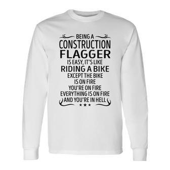 Being A Construction Flagger Like Riding A Bike Long Sleeve T-Shirt - Seseable