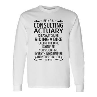 Being A Consulting Actuary Like Riding A Bike Long Sleeve T-Shirt - Seseable