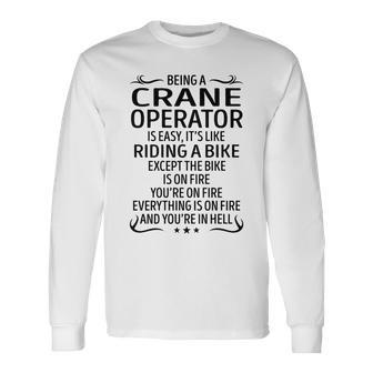 Being A Crane Operator Like Riding A Bike Long Sleeve T-Shirt - Seseable