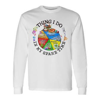Crochet Things I Do In My Spare Time Crochet Long Sleeve T-Shirt - Seseable