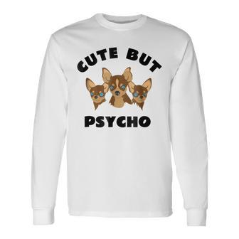 Cute But Psycho Squad Of Chihuahuas Fun Long Sleeve T-Shirt T-Shirt | Mazezy