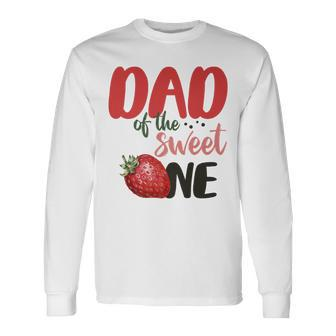 Dad Of The Sweet One Sweet One Strawberry Birthday Long Sleeve T-Shirt - Thegiftio UK