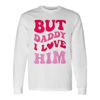 But Daddy I Love Him Groovy Heart White Men Women Long Sleeve T-Shirt T-shirt Graphic Print - Thegiftio UK