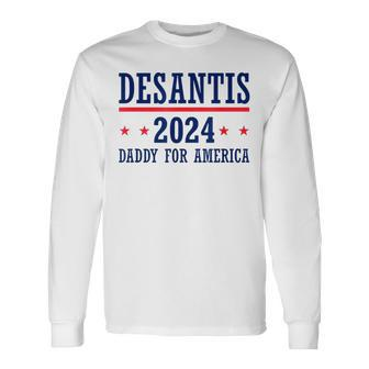 Daddy Ron Desantis 2024 Republican Presidential Election Long Sleeve T-Shirt | Mazezy DE