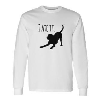 Dog Black Lab I Ate It Dog Mom And Dog Dads Men Women Long Sleeve T-Shirt T-shirt Graphic Print - Thegiftio UK