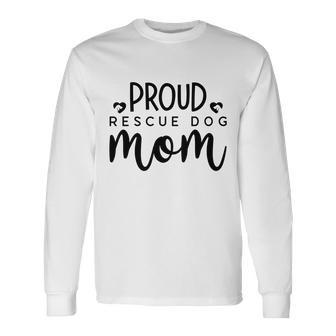 Dog Mom Proud Rescue Dog Mom Men Women Long Sleeve T-Shirt T-shirt Graphic Print - Thegiftio UK