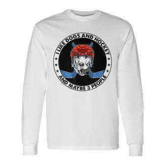 I Like Dogs And Hockey And Maybe 3 People Long Sleeve T-Shirt - Seseable