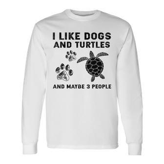 I Like Dogs And Turtles And Maybe 3 People Long Sleeve T-Shirt - Seseable