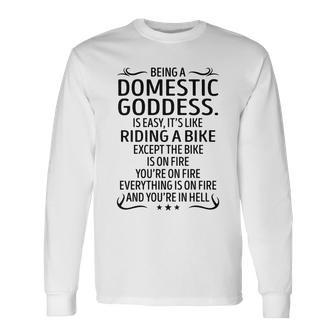 Being A Domestic Goddess Like Riding A Bike Long Sleeve T-Shirt - Seseable