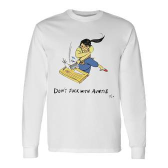 Don’T Fuck With Auntie Long Sleeve T-Shirt T-Shirt | Mazezy