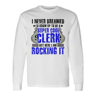 I Never Dreamed I Grow Up To Be A Sexy Banker But Here Im Long Sleeve T-Shirt - Thegiftio UK