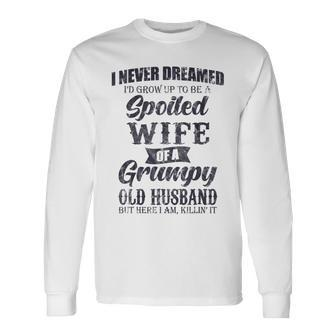 I Never Dreamed Id Grow Up To Be A Spoiled Wife V2 Long Sleeve T-Shirt - Thegiftio UK