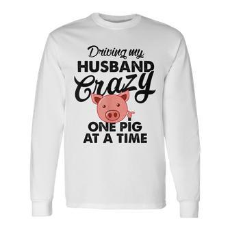 Driving My Husband Crazy One Pig At A Time Funny T Men Women Long Sleeve T-shirt Graphic Print Unisex - Seseable