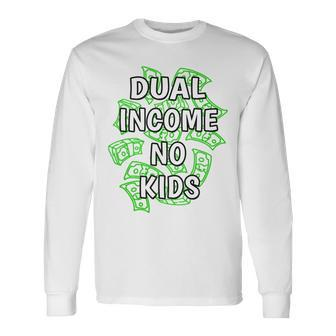 Dual Income No Money Long Sleeve T-Shirt T-Shirt | Mazezy