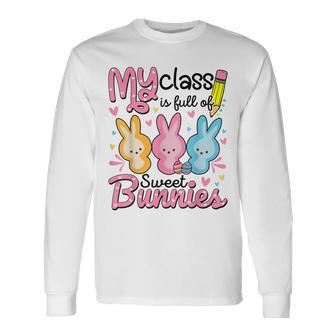 Easter Day Teacher My Class Is Full Sweet Bunnies Long Sleeve T-Shirt | Mazezy