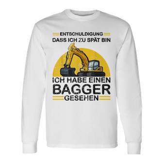 Entschuldigung Dass Ich Zu Spät Bin Hab Einen Bagger Gesehen Langarmshirts - Seseable