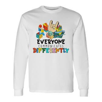 Everyone Communicates Differently Autism Special Education Long Sleeve T-Shirt T-Shirt | Mazezy