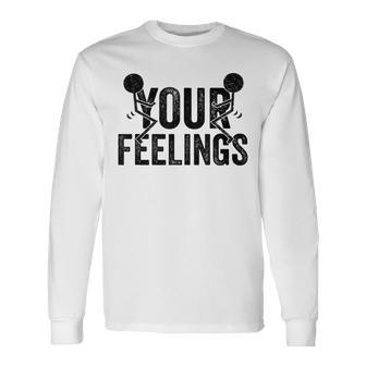 F Your Feelings Screw Your Feelings Vulgar Long Sleeve T-Shirt | Mazezy