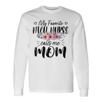 My Favorite Nicu Nurse Calls Me Mom Flowers Long Sleeve T-Shirt T-Shirt | Mazezy