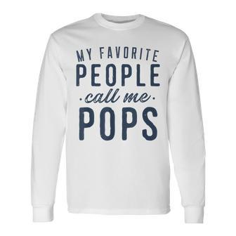 My Favorite People Call Me Pops Fathers Day Long Sleeve T-Shirt T-Shirt | Mazezy